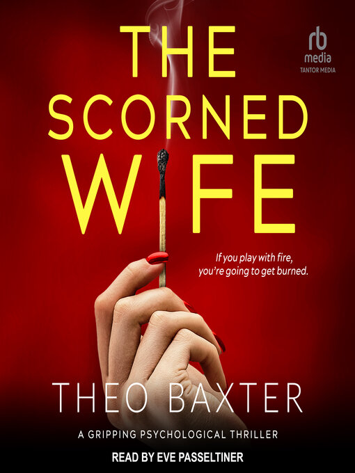Title details for The Scorned Wife by Theo Baxter - Available